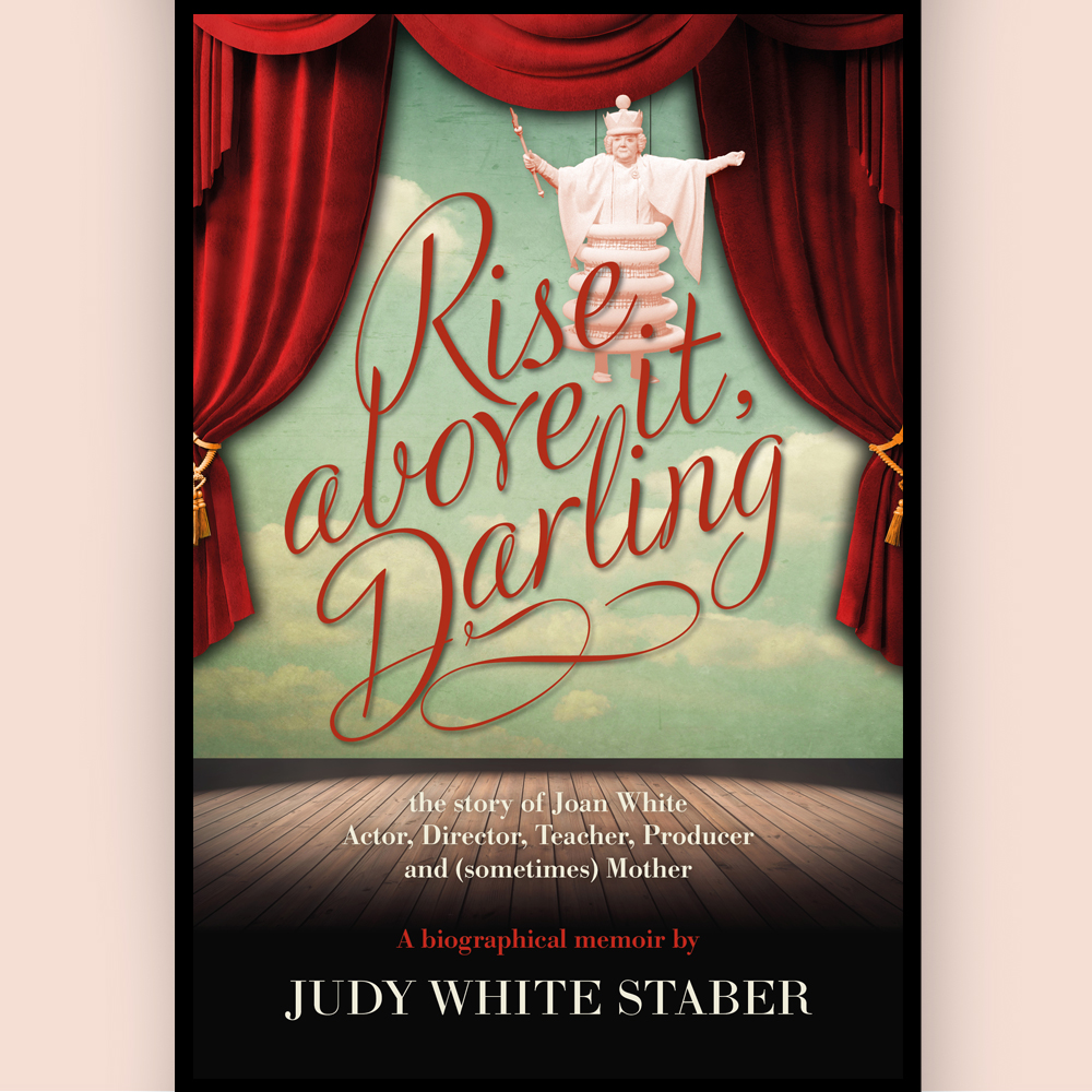 Judy Staber book jacket for "Rise Above It, Darling"