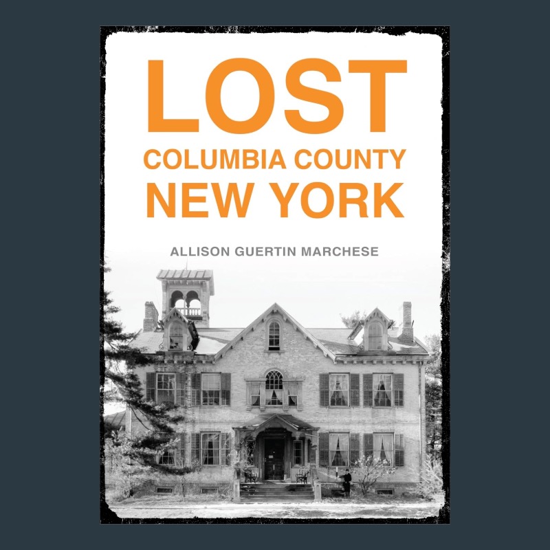 LOST Columbia County, New York by local author Allison Marchese